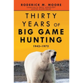 Thirty Years of Big Game Hunting: 1942-1972