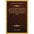 A Letter To The Reverend Thomas Beynon In Reply To A Vindication Of The Literary Character Of Professor Porson By Crito Cantabrigiensis (1829)