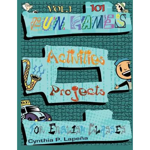 101 Fun Games, Activities, and Projects for English Classes, vol. 1: Volume 1: Breaking the Ice