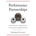 Performance Partnerships: The Checkered Past, Changing Present & Exciting Future of Affiliate Marketing