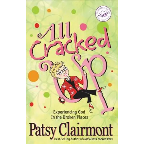 All Cracked Up: Experiencing God in the Broken Places