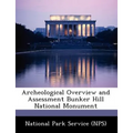 Archeological Overview and Assessment Bunker Hill National Monument