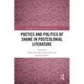 Poetics and Politics of Shame in Postcolonial Literature