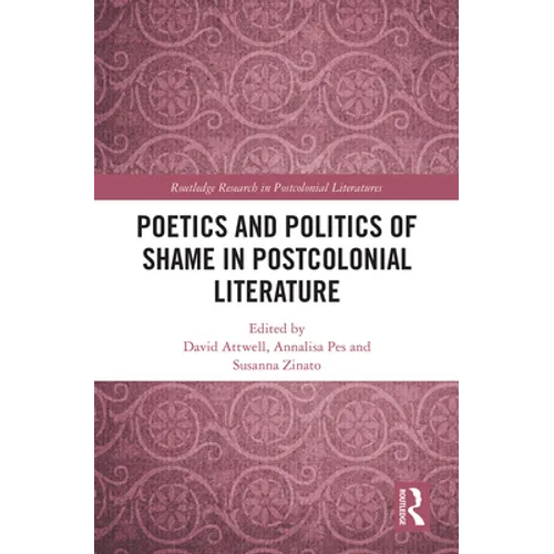 Poetics and Politics of Shame in Postcolonial Literature