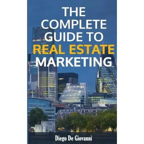 The Complete Guide to Real Estate Marketing
