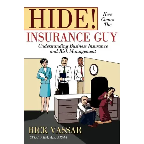 Hide! Here Comes the Insurance Guy: Understanding Business Insurance and Risk Management