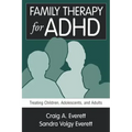 Family Therapy for ADHD: Treating Children, Adolescents, and Adults