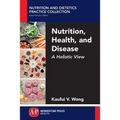 Nutrition, Health, and Disease: A Holistic View