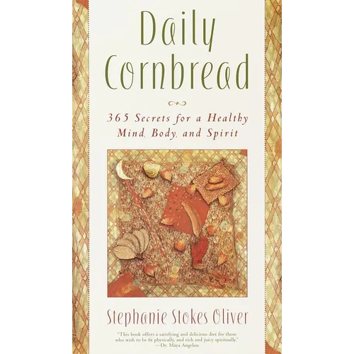 Daily Cornbread: 365 Ingredients for a Healthy Mind, Body and Soul