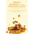 Money, Banking, and the Business Cycle: Volume II: Remedies and Alternative Theories