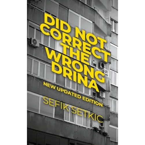 Did Not Correct the Wrong Drina: New updated edition