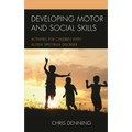 Developing Motor and Social Skills: Activities for Children with Autism Spectrum Disorder