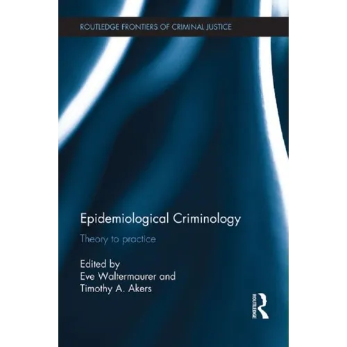 Epidemiological Criminology: Theory to Practice