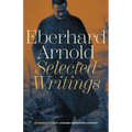Eberhard Arnold: Selected Writings