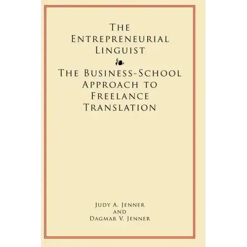 The Entrepreneurial Linguist: The Business-School Approach to Freelance Translation