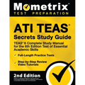 Ati Teas Secrets Study Guide - Teas 6 Complete Study Manual, Full-Length Practice Tests, Review Video Tutorials for the 6th Edition Test of Essential