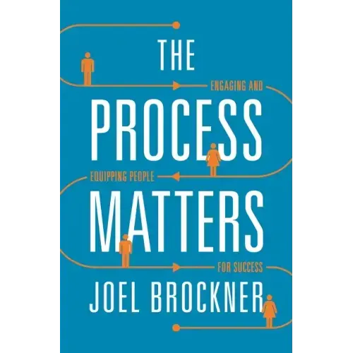 Process Matters: Engaging and Equipping People for Success