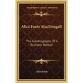 Alice Foote MacDougall: The Autobiography Of A Business Woman