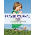 Prayer Journal For Boys: My Words To The Father
