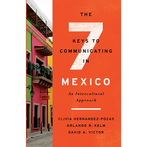 The Seven Keys to Communicating in Mexico: An Intercultural Approach