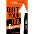 Quit Your Job in 6 Months: Why You Should Quit Your Job and How You Can