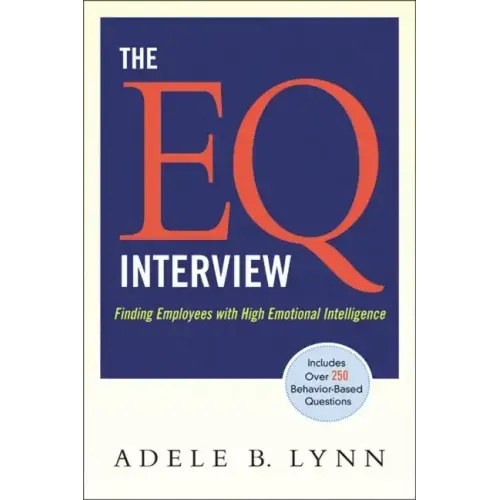 The EQ Interview: Finding Employees with High Emotional Intelligence
