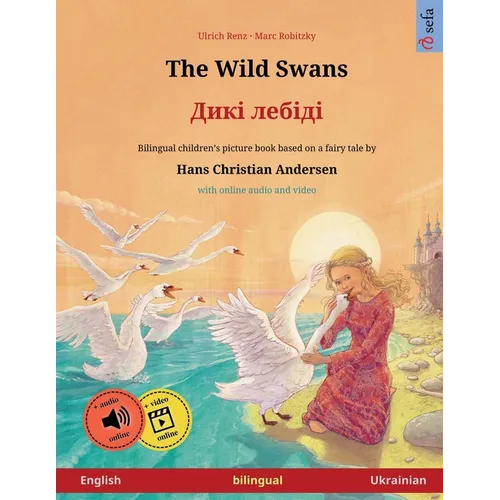 The Wild Swans - Дикі лебіді (English - Ukrainian): Bilingual children's book based on a f