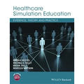 Healthcare Simulation Education: Evidence, Theory and Practice