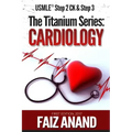 The Titanium Series: Cardiology for the USMLE Step 2 CK & Step 3