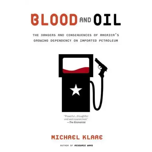 Blood and Oil: The Dangers and Consequences of America's Growing Dependency on Imported Petroleum
