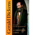 Gerald Dickens: My Life on the Road With A Christmas Carol