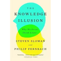 The Knowledge Illusion: Why We Never Think Alone
