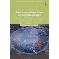 Trust in International Police and Justice Cooperation