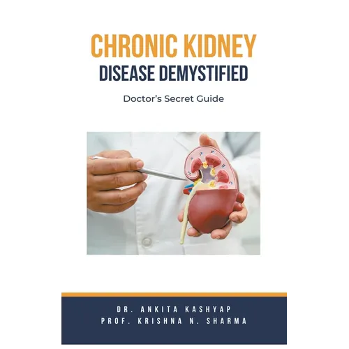 Chronic Kidney Disease Demystified: Doctor's Secret Guide