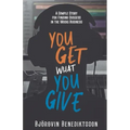 You Get What You Give: A Simple Story for Finding Success in the Music Business