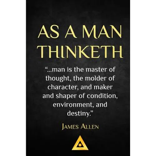 As a Man Thinketh - James Allen: Life Success Education