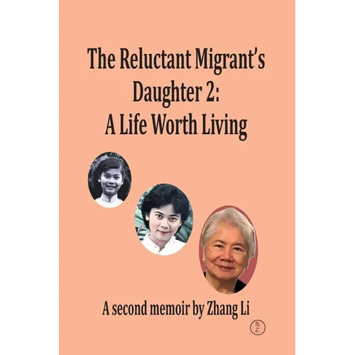 The Reluctant Migrant's Daughter 2: A Life Worth Living