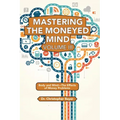 Mastering the Moneyed Mind, Volume III: Body and Mind-The Effects of Money Problems