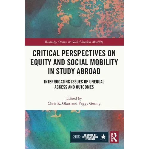Critical Perspectives on Equity and Social Mobility in Study Abroad: Interrogating Issues of Unequal Access and Outcomes