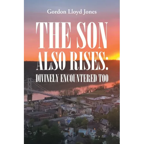 The Son Also Rises: Divinely Encountered Too