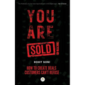 You Are Sold! How to Create Deals Customers Can't Refuse