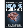 Breaking Alzheimer's: A 15 Year Crusade to Expose the Cause and Deliver the Cure