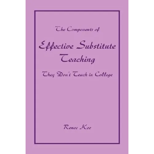 The Components of Effective Substitute Teaching They Don't Teach in College