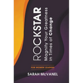 Rockstar: Magnify Your Greatness in Times of Change for Women Leaders