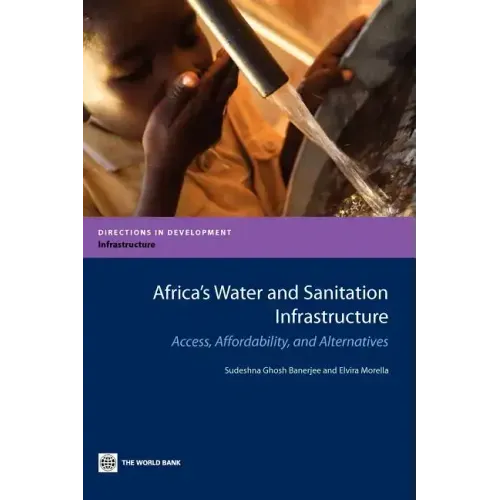 Africa's Water and Sanitation Infrastructure: Access, Affordability, and Alternatives