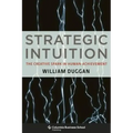 Strategic Intuition: The Creative Spark in Human Achievement
