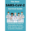 The New SARS-CoV-2 Survival Guide: 2021 Everything You Need to Know About the Virus, Covid, Vaccine, and How to Survive a Pandemic