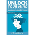Unlock Your Mind: Overcome Self-Sabotage and Ignite the Full Potential Of Yourself - All Sessions