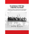 Life and Adventures of "Billy" Dixon, of Adobe Walls, Texas Panhandle: A Narrative in Which is Described Many Things Relating to the Early Southwest,