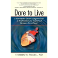 Dare to Live: A Naturopathic Doctor's Complete Guide to the Prevention and Treatment of Coronary Artery Disease